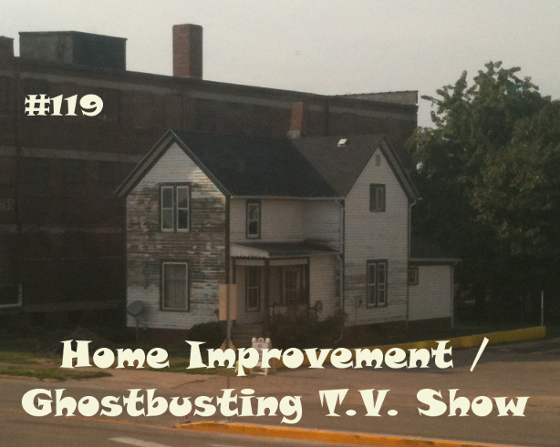 Home Improvement / Ghostbusting TV Show