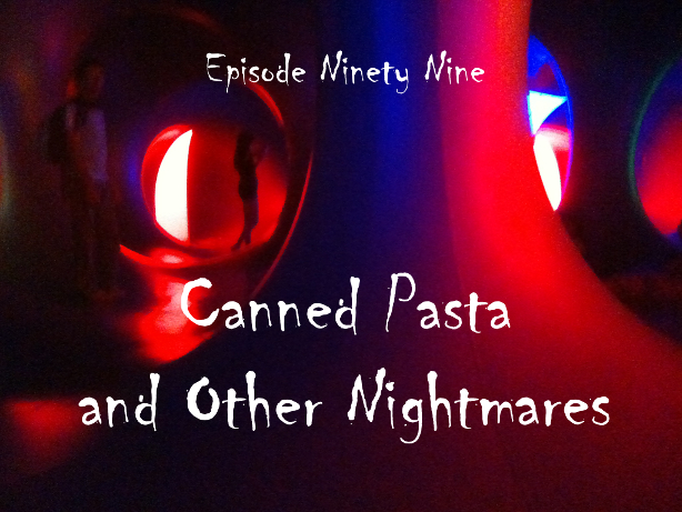 Canned Pasta and Other Nightmares