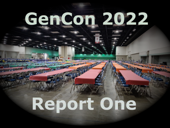 An empty GenCon hall, pre-convention, with an ominous vignette and the words "GenCon 2022 Report One" superimposed.